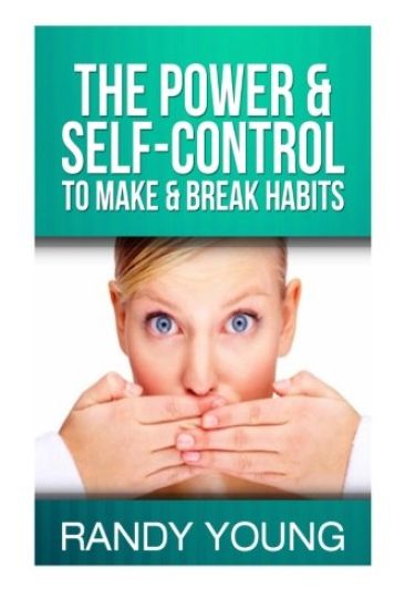 The Power & Self-Control To Make & Break Habits
