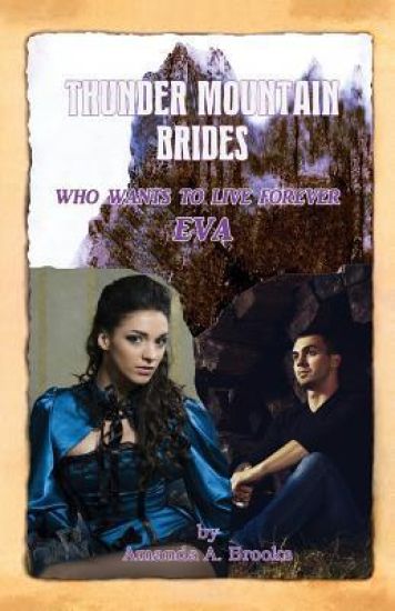 Thunder Mountain Brides: Who Wants To Live Forever-Eva