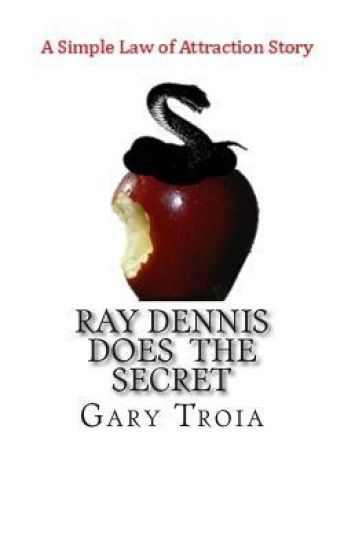 Ray Dennis Does The Secret: A Simple Law of Attraction Story