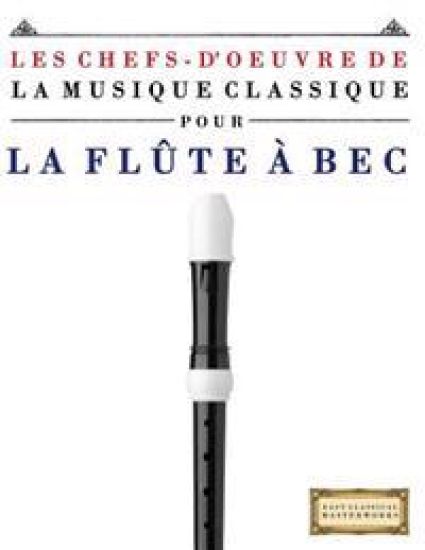 Les Chefs-d'Oeuvre de la Musique Classique Pour La FL