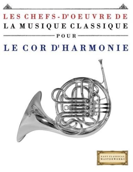 Les Chefs-d'Oeuvre de la Musique Classique Pour Le Cor d'Harmonie: Pi