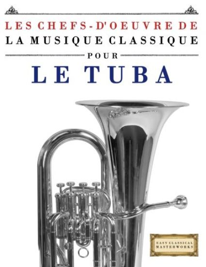 Les Chefs-d'Oeuvre de la Musique Classique Pour Le Tuba: Pi