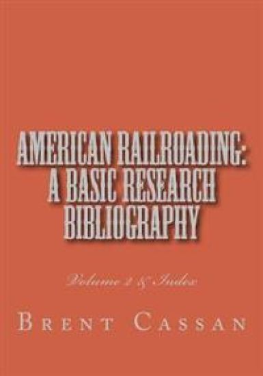 American railroading: a basic research bibliography Volume 2: Volume 2 & Index