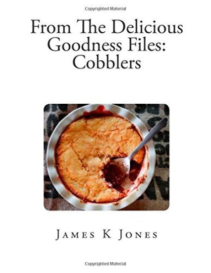 From The Delicious Goodness Files: Cobblers
