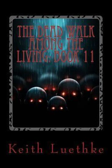 The Dead Walk among the Living: Book 11