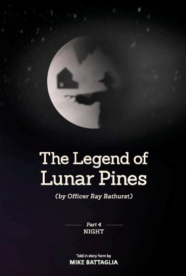 The Legend of Lunar Pines (by Officer Ray Bathurst): Part IV - Night