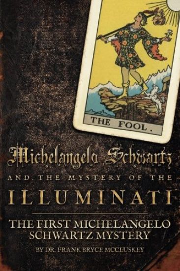 Michelangelo Schwartz and the Mystery of the Illuminati: The First Michelangelo Schwartz Mystery