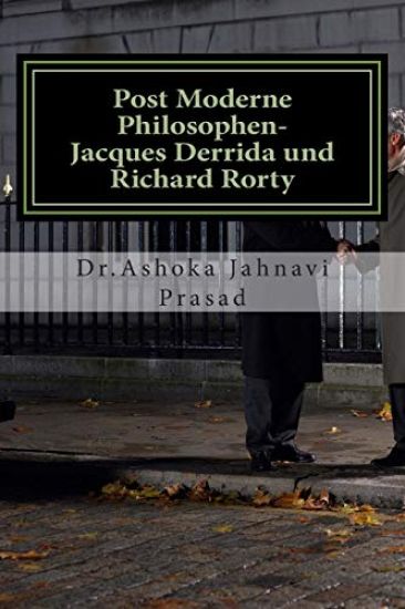 Post Moderne Philosophen-Jacques Derrida und Richard Rorty