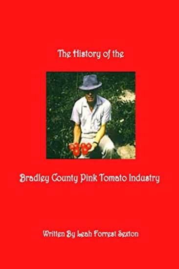 The History of the Bradley County Pink Tomato Industry
