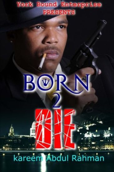 York Bound Enterprise Presents Born 2 Die by Kareem Abdul Rahman
