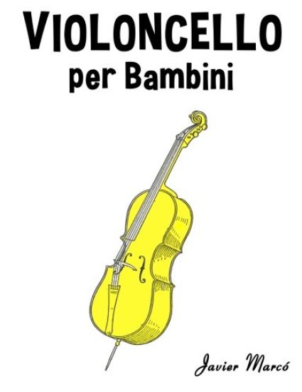 Violoncello Per Bambini: Canti Di Natale, Musica Classica, Filastrocche, Canti Tradizionali E Popolari!