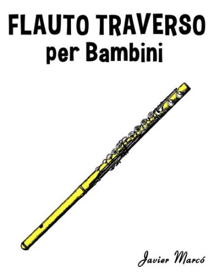 Flauto Traverso Per Bambini: Canti Di Natale, Musica Classica, Filastrocche, Canti Tradizionali E Popolari!
