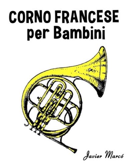 Corno Francese Per Bambini: Canti Di Natale, Musica Classica, Filastrocche, Canti Tradizionali E Popolari!