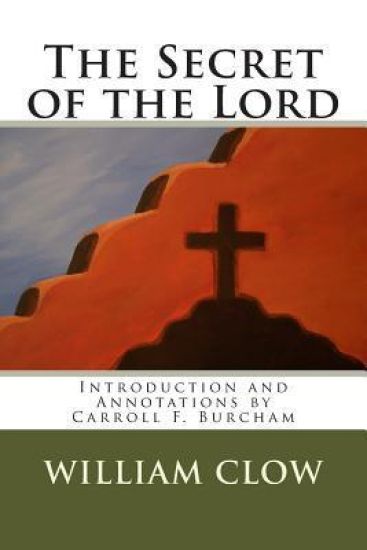 The Secret of the Lord: Introduction and Annotations by Carroll F. Burcham