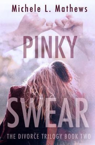 Pinky Swear: The Divorce Trilogy Book Two