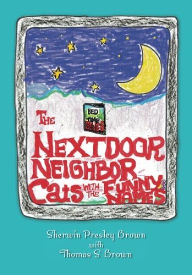 The Next Door Neighbor Cats With The Funny Names: The Many Mini-Adventures of Thomas S. Brown