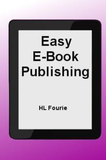 Easy E-Book Publishing: A Guide to publishing an E-Book