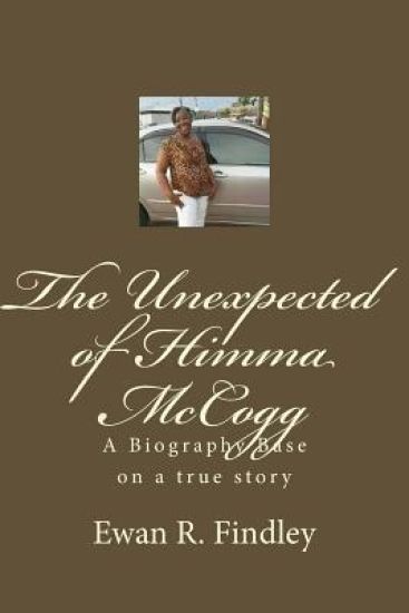 The Unexpected of Himma McCogg: A Biography Base on a true story