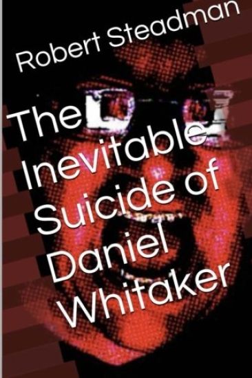 The Inevitable Suicide of Daniel Whitaker