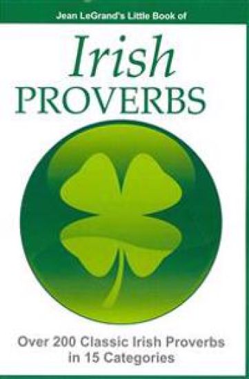 IRISH PROVERBS - Over 200 Insightful Irish Proverbs in 15 Categories