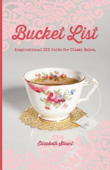 Bucket List: Inspirational DIY Guide for Classy Babes