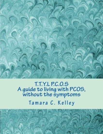 T.T.Y.L P.C.O.S; A guide to living with PCOS, without the symptoms
