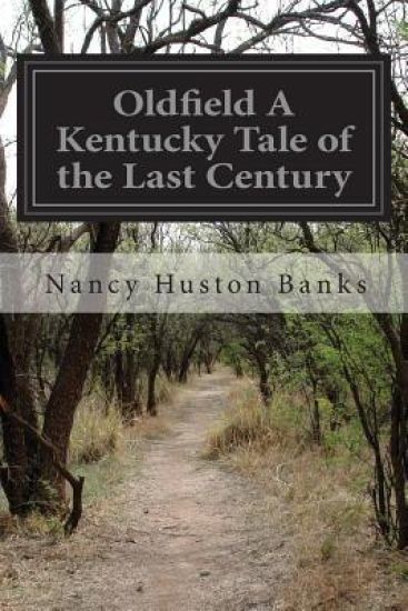 Oldfield A Kentucky Tale of the Last Century