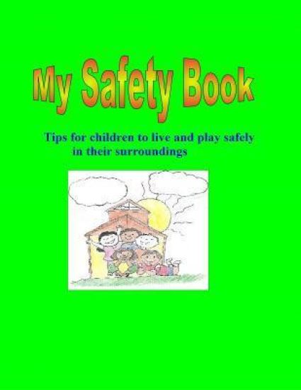 My Safety Book: Tips for children to live and play safely in their surroundings