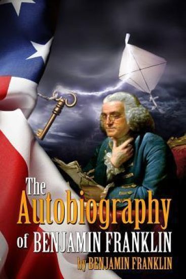 The Autobiography of Benjamin Franklin: (Starbooks Classics Editions)