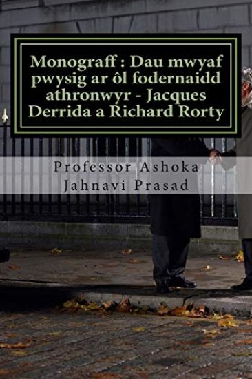 Monograff: Dau mwyaf pwysig ar ôl fodernaidd athronwyr - Jacques Derrida a Richard Rorty