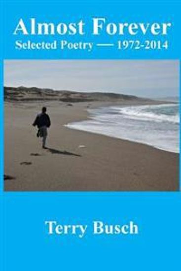 Almost Forever selected poetry by Terry Busch 1972-2014