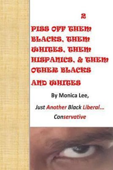 2 Piss Off Them Blacks, Them Whites, Them Hispanics, & Them Other Blacks And Whi