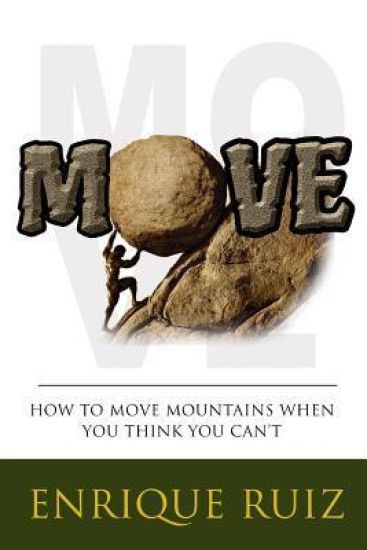 Move: How To Move Mountains When You Think You Can't