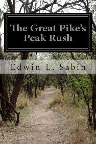 The Great Pike's Peak Rush: Or Terry in the New Gold Fields
