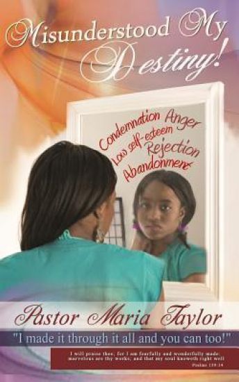 Misunderstood My Destiny!: I made it through it all and you can too!