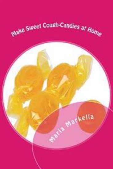 Make Sweet Cough-Candies at Home: DIY Cough-Candies