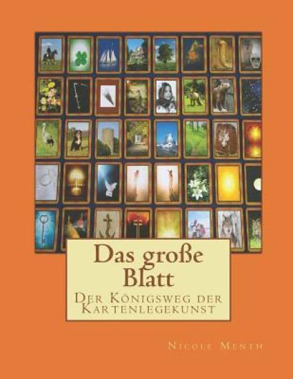 Das große Blatt: Der Königsweg der Kartenlegekunst