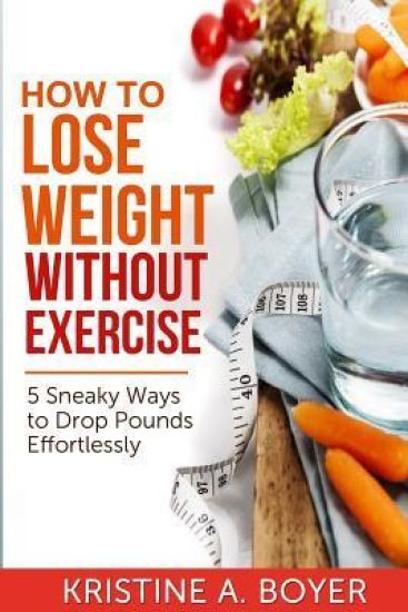 How to Lose Weight without Exercise: 5 Sneaky Ways to Drop Pounds Effortlessly