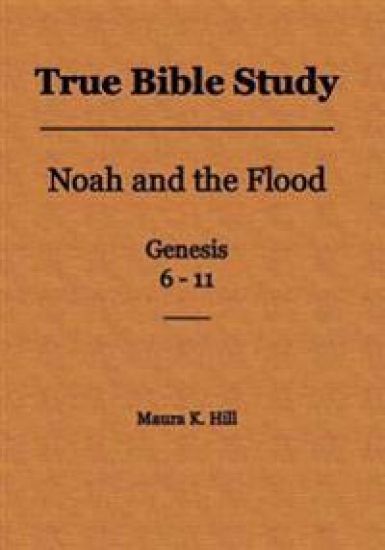 True Bible Study - Noah and the Flood Genesis 6-11