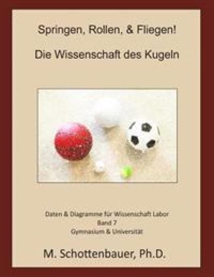 Springen, Rollen, & Fliegen: Die Wissenschaft des Kugeln: Daten & Diagramme für Wissenschaft Labor: Band 7