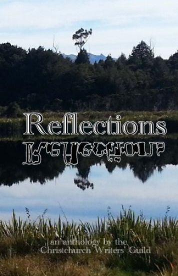 Reflections: An Anthology from the Christchurch Writers' Guild