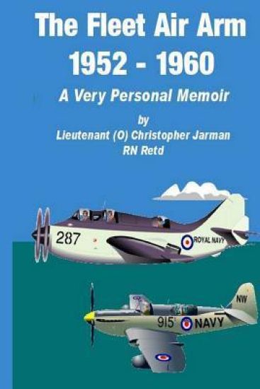 The Fleet Air Arm 1952-1960: A Very Personal Memoir