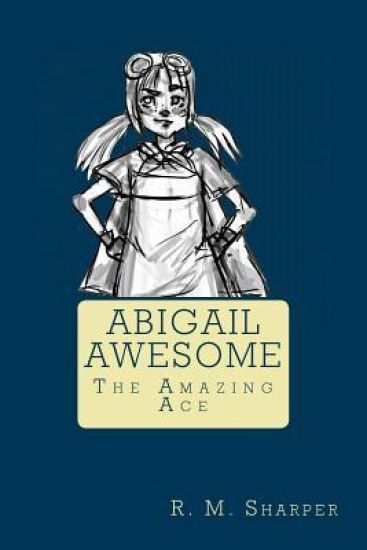Abigail Awesome: The Amazing Ace