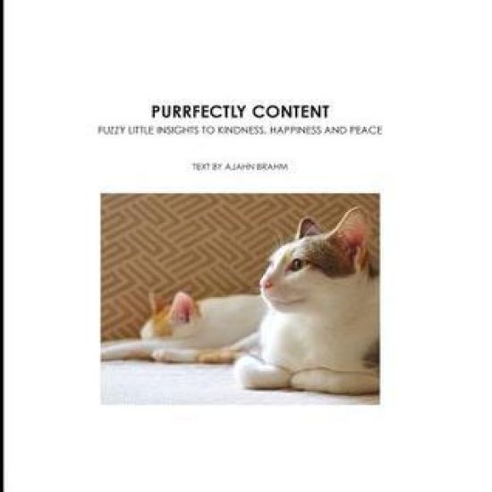 Purrfectly Content: Fuzzy Little Insights to Kindness, Happiness and Peace