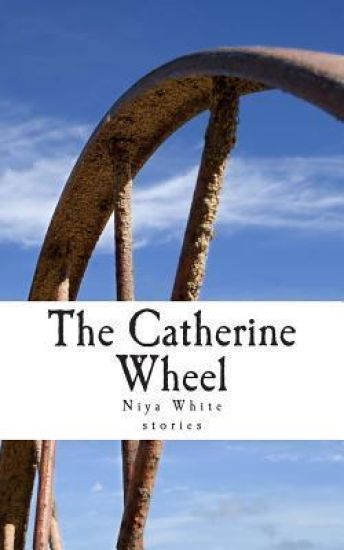 The Catherine Wheel: Stories