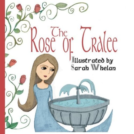 The Rose of Tralee: Illustrated Picture Book of the ballad of The Rose of Tralee.
