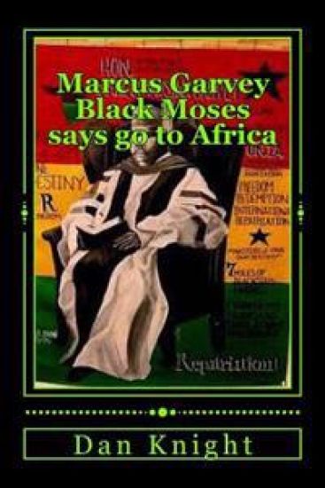 Marcus Garvey Black Moses says go to Africa: Africa is our home let us go now
