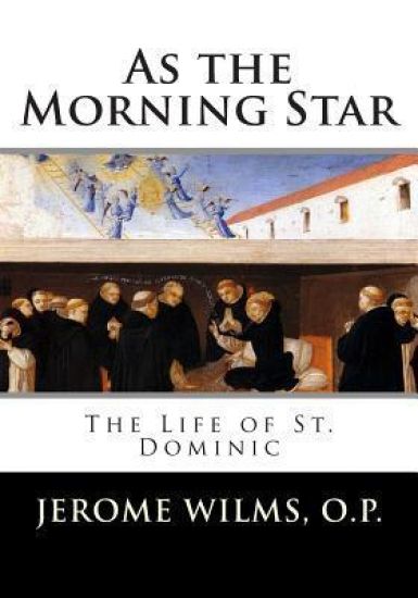 As the Morning Star: The Life of St. Dominic