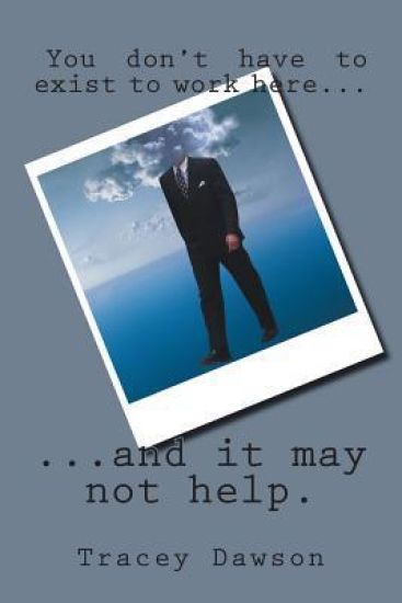 You don't have to exist to work here...: ...and it may not help