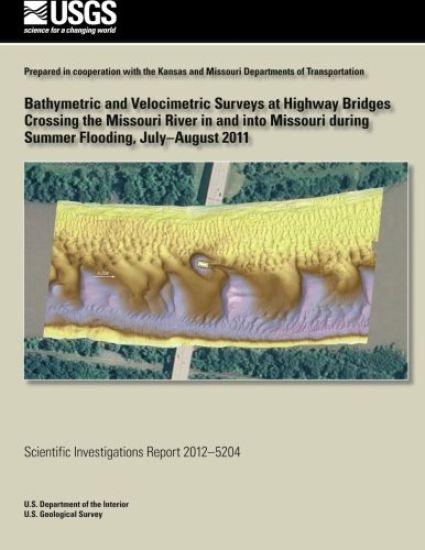Bathymetric and Velocimetric Surveys at Highway Bridges Crossing the Missouri River in and into Missouri during Summer Flooding, July-August 2011